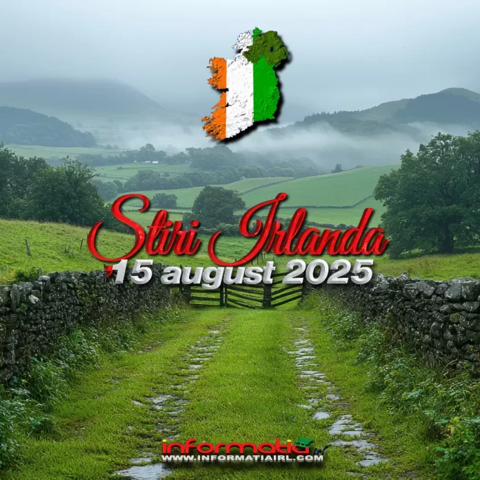 Știri Irlanda 15 august 2025 Informatia IRL