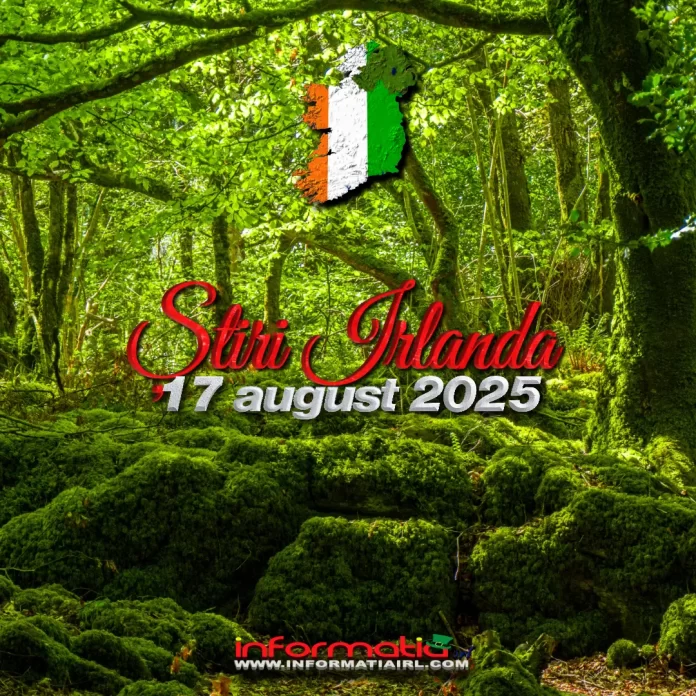 Știri IrlaȘtiri Irlanda 17 august 2025 Informatia IRLnda 17 august 2025 Informatia IRL