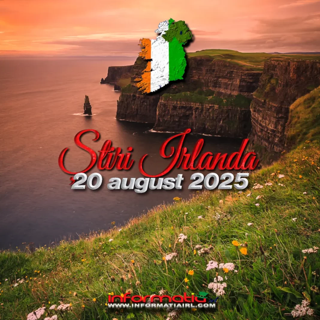 Știri Irlanda 20 august 2025 Informatia IRL