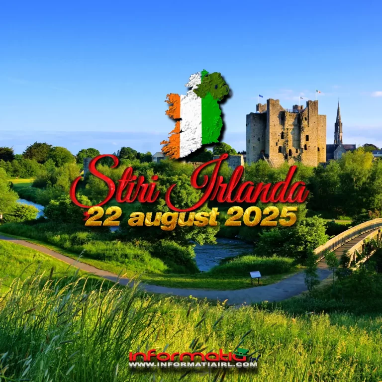 Știri Irlanda 22 august 2025 Informatia IRL