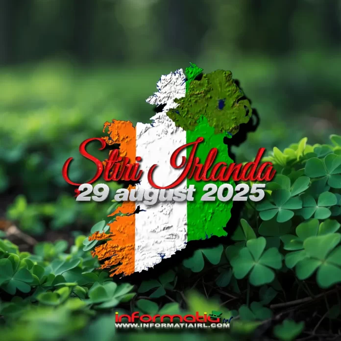 Știri Irlanda 29 august 2025 Informatia IRL