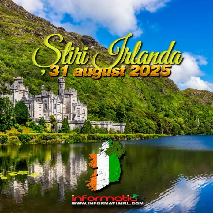 Știri Irlanda 31 august 2025 Informatia IRL