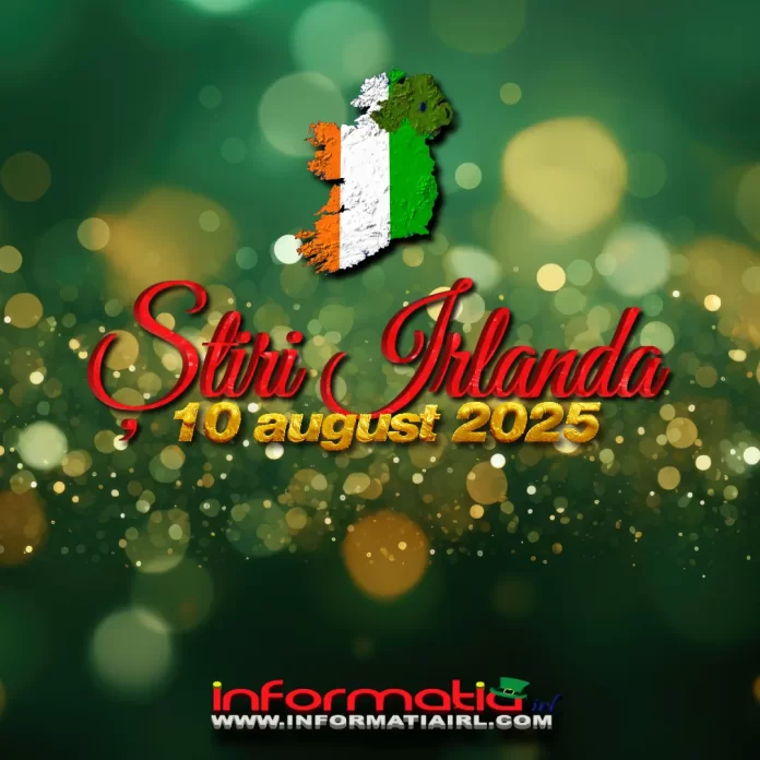 Știri Irlanda august 2025 Informatia IRL