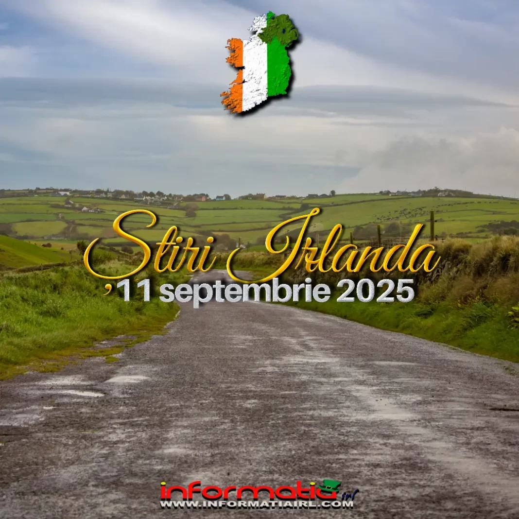 Știri Irlanda 11 septembrie 2025 Informatia IRL Știri Irlanda 11 septembrie 2025 Informatia IRL