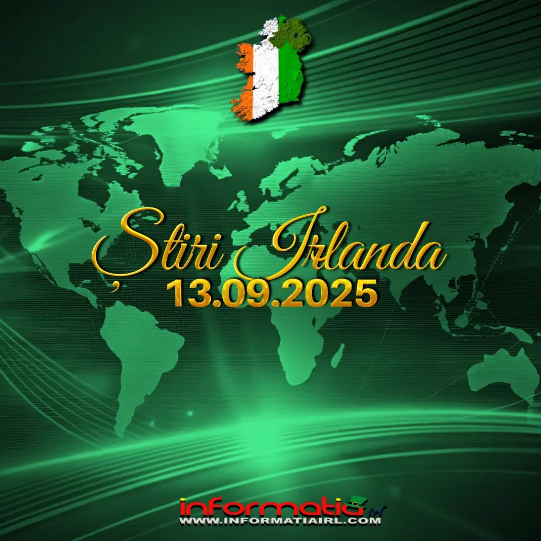 Știri Irlanda 13 septembrie 2025 Informatia IRL