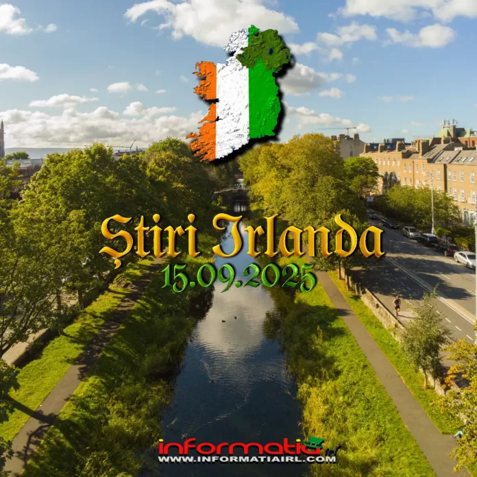 Știri Irlanda 15 septembrie 2025 Informatia IRL
