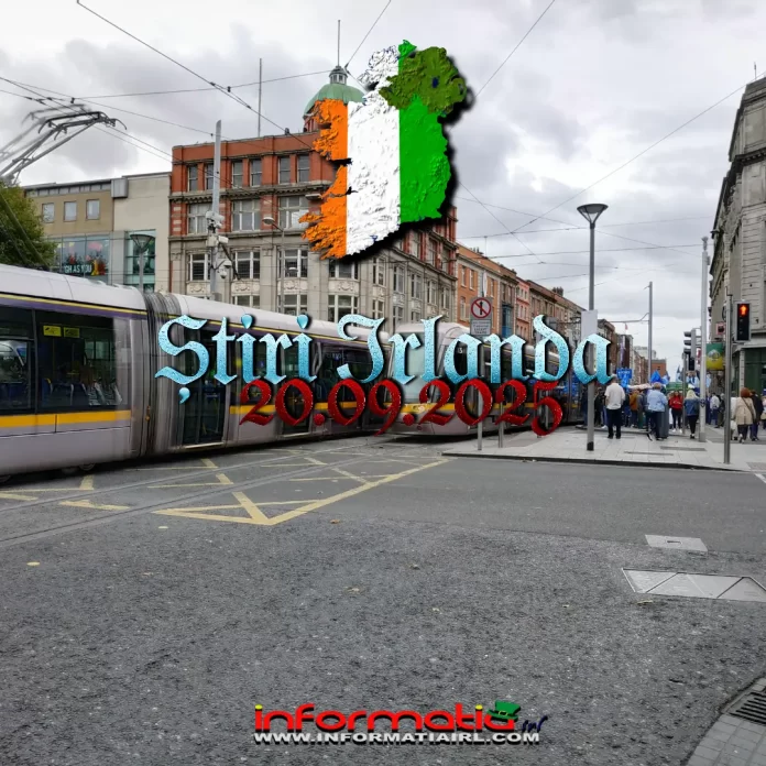 Știri Irlanda 20 septembrie 2025 – informatii și sfaturi pentru românii din Irlanda.