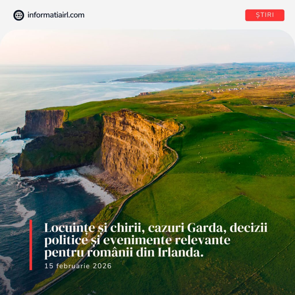 Știri Irlanda – 15 februarie 2026, actualitate pentru românii din Irlanda