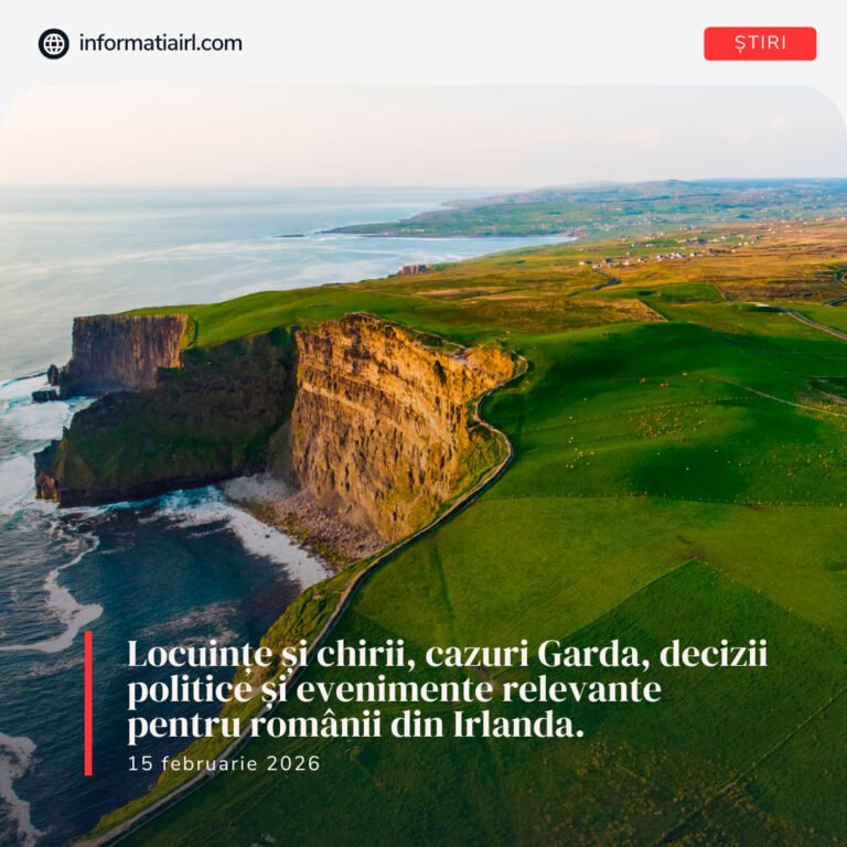 Știri Irlanda – 15 februarie 2026, actualitate pentru românii din Irlanda