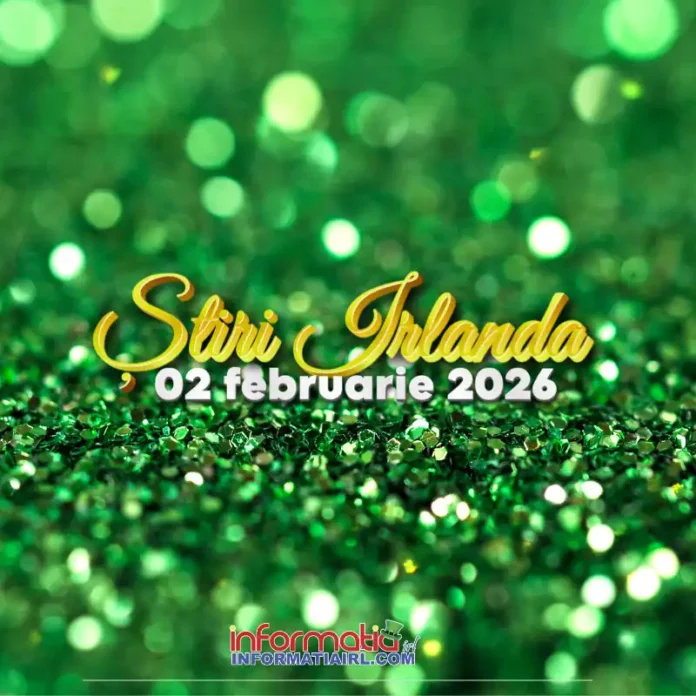 Stiri Irlanda 02 februarie 2026