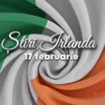 Știri Irlanda ☘️ 17 februarie 2026 Știri Irlanda februarie