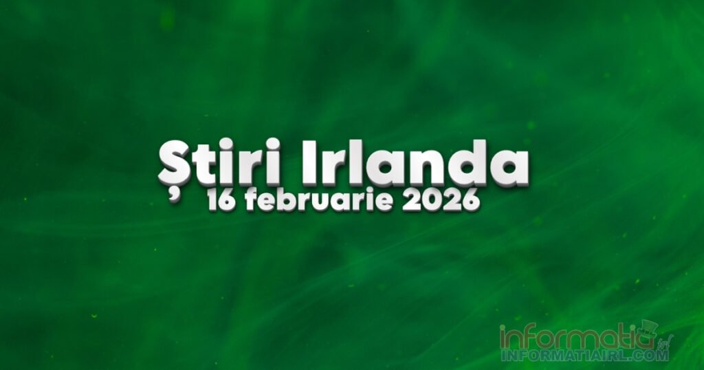 Știri Irlanda 16 februarie