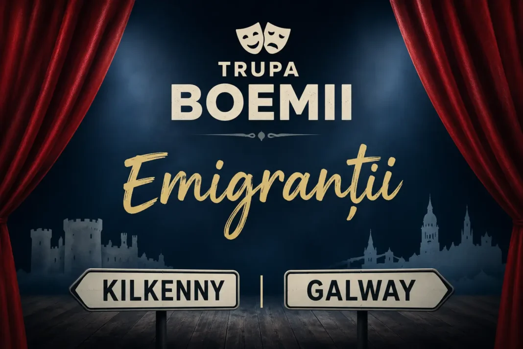 „Emigranții”, spectacolul trupei Boemii, ajunge la Kilkenny și Galway în luna mai
