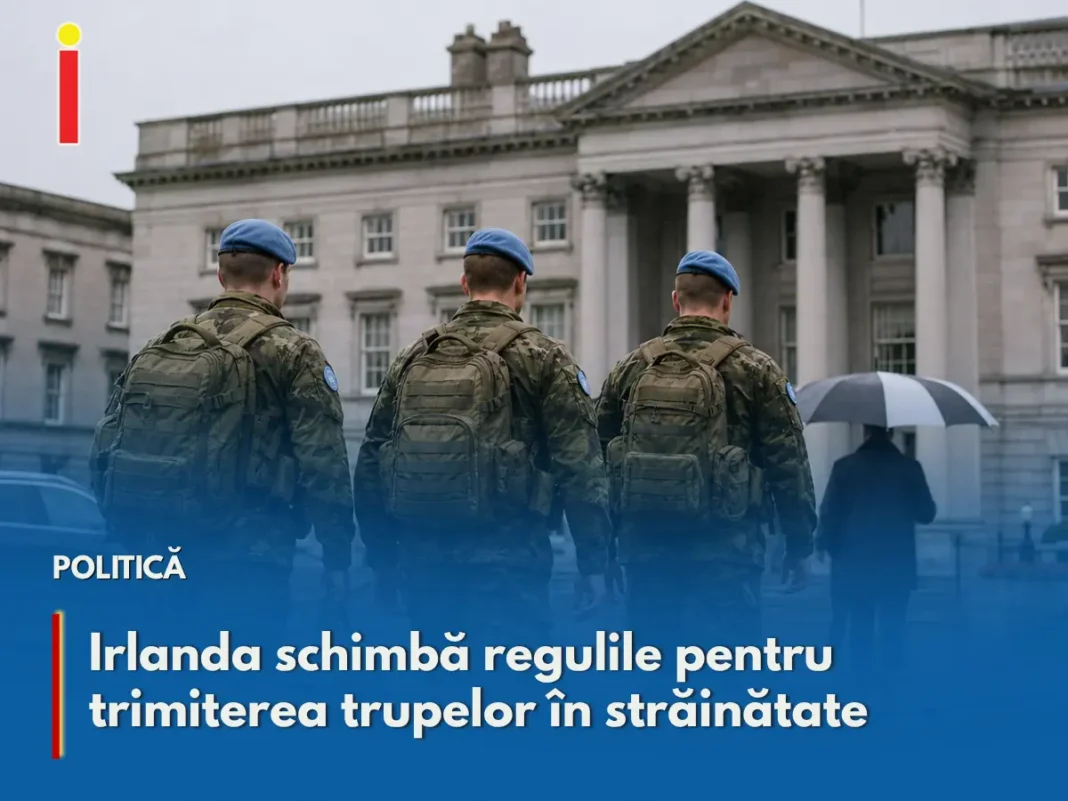 Guvernul irlandez pregătește eliminarea „Triple Lock” pentru misiunile externe ale armatei