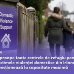 Adăposturile pentru victimele violenței domestice din Irlanda sunt aproape pline