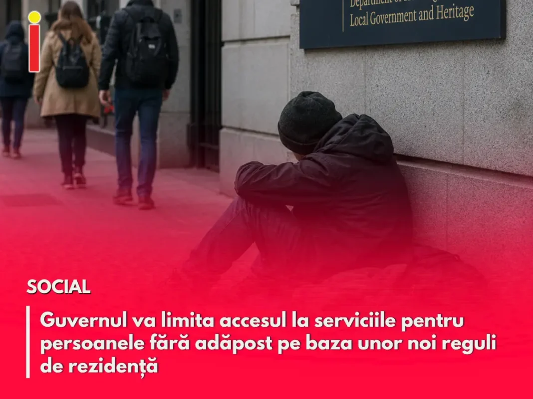 Guvernul va limita accesul la serviciile pentru persoanele fără adăpost pe baza unor noi reguli de rezidență