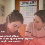 Leaving Cert 2026: Cum își pot ajuta părinții copiii în perioada examenelor
