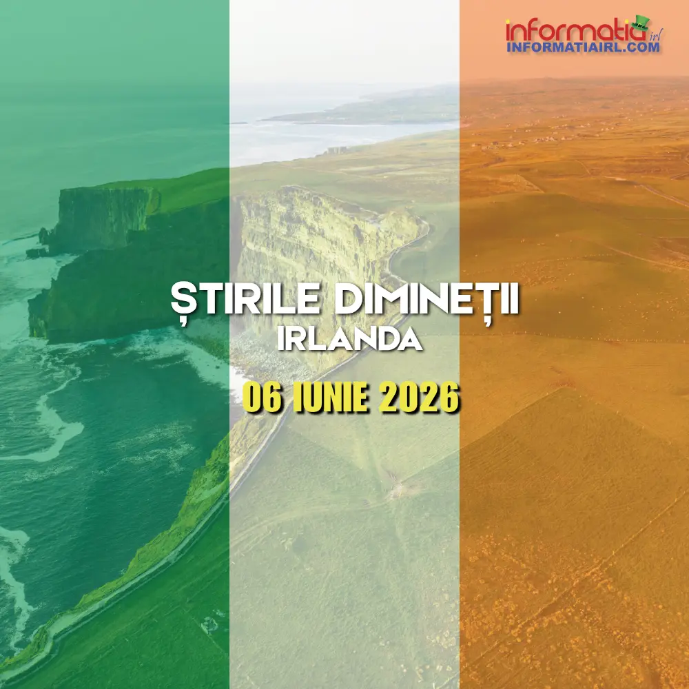 Știrile dimineții Irlanda 06 iunie 2026