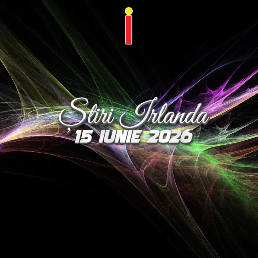 Știrile dimineții Irlanda 15 iunie 2026