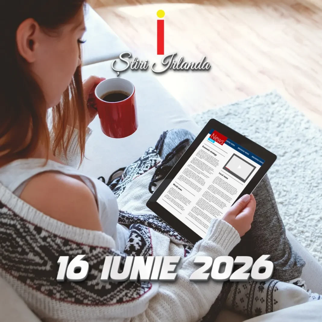 Știrile dimineții Irlanda 16 iunie 2026