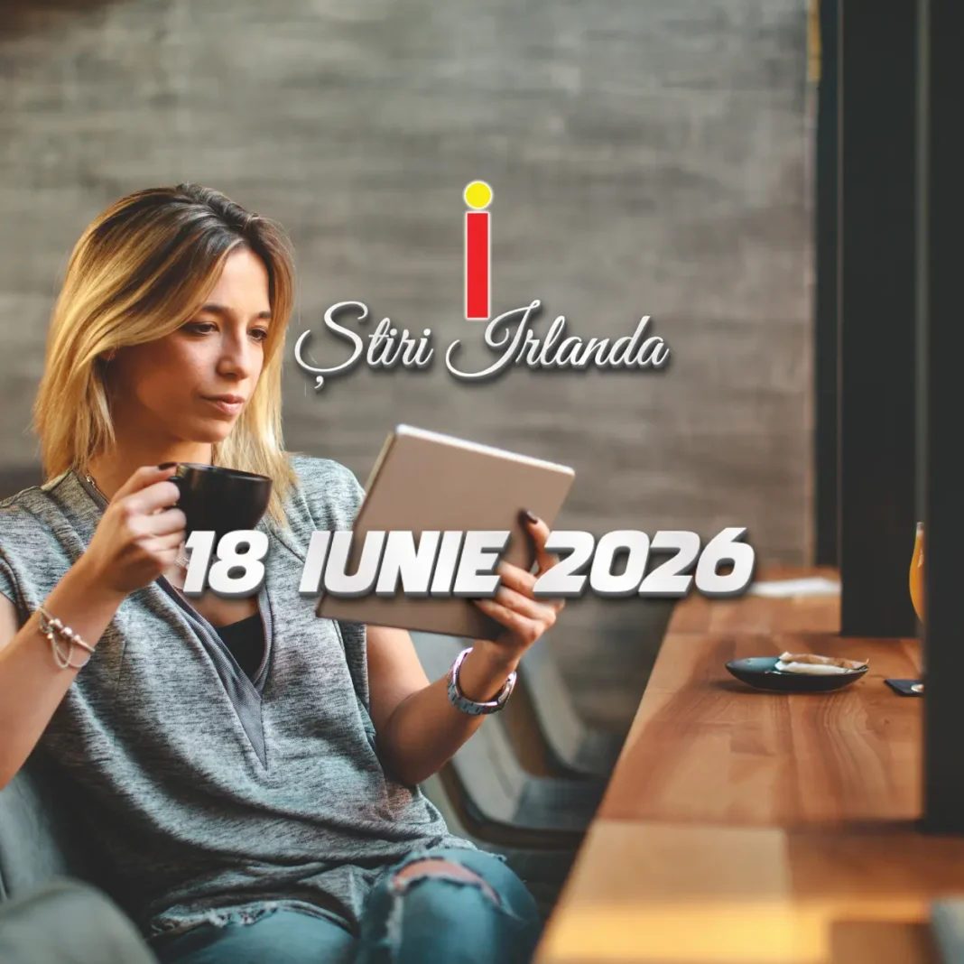 Știrile dimineții Irlanda 18 iunie 2026