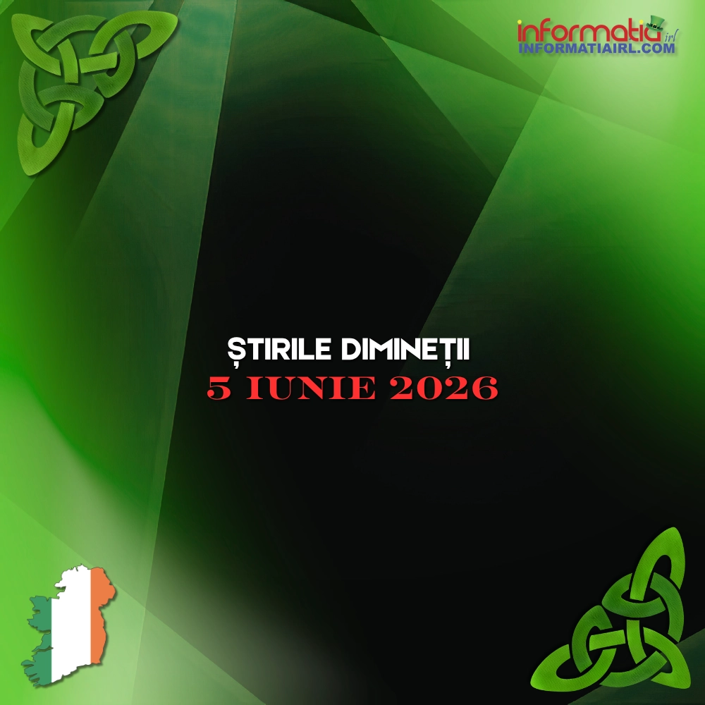 Știrile dimineții Irlanda 05 iunie 2026