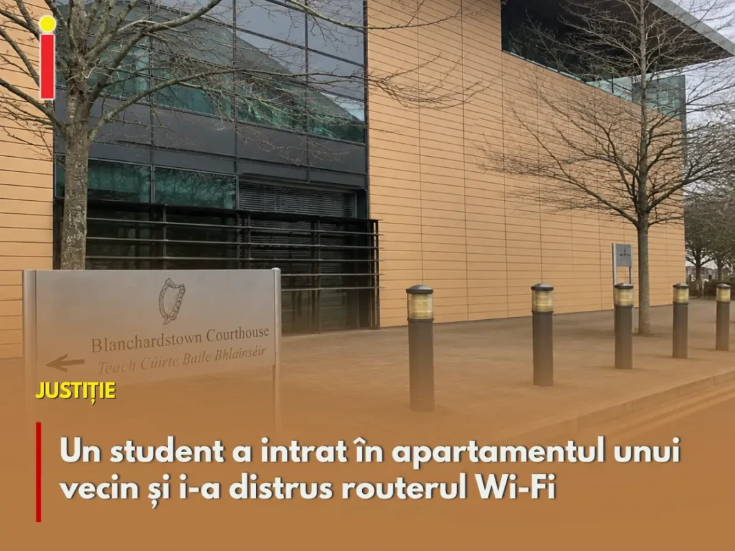Student din Lucan a intrat în apartamentul unui vecin și i-a distrus routerul Wi-Fi. Judecătorul a închis cazul fără condamnare