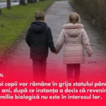 Doi copii vor rămâne în plasament până la maturitate din cauza problemelor grave ale tatălui