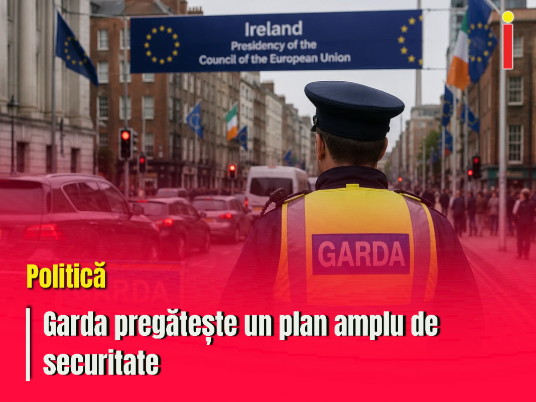 Garda avertizează că Irlanda va avea perioade de „perturbări semnificative” în timpul Președinției Consiliului UE