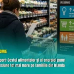 Raport: Costul alimentelor și al energiei pune presiune tot mai mare pe familiile din Irlanda