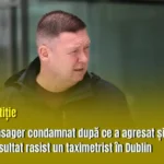 Pasager condamnat după ce a agresat și insultat rasist un taximetrist în Dublin