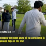 Un locuitor din Dublin spune că nu se mai simte în siguranță după un nou atac