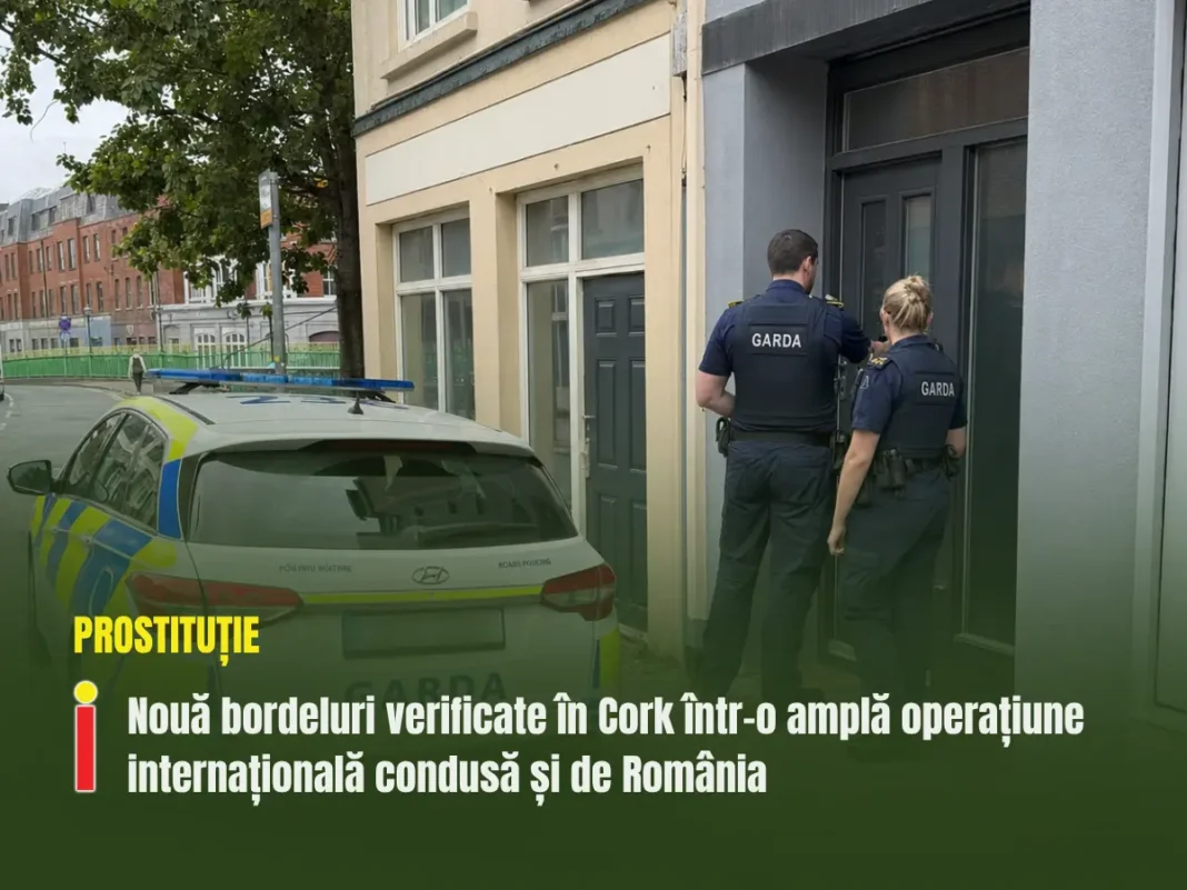 Nouă bordeluri verificate în Cork într-o amplă operațiune internațională condusă și de România