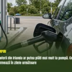 Șoferii din Irlanda ar putea plăti mai mult la pompă. Ce urmează în zilele următoare