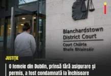 Femeie din Dublin, condamnată după ce a condus fără asigurare și fără permis
